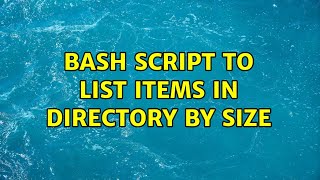 Unix & Linux: Bash script to list items in directory by size (3 Solutions!!)