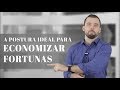 A Postura Ideal para Economizar Fortunas - Empreender Dinheiro