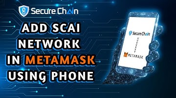 How to Add SecureChin AI (SCAI) Network to Metamask Using Your Phone