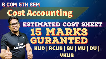 B.com 5th semetst Cost accounting | Estimatated cost sheeet | Gauranteed questions