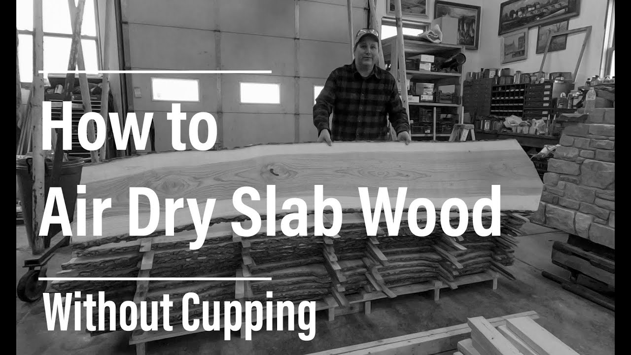 How to Air Dry Slab Wood without Cupping YouTube