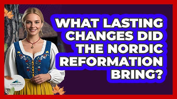 What Lasting Changes Did The Nordic Reformation Bring? - Unmapping Scandinavia