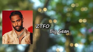 Big Sean - ZTFO  Lyrics