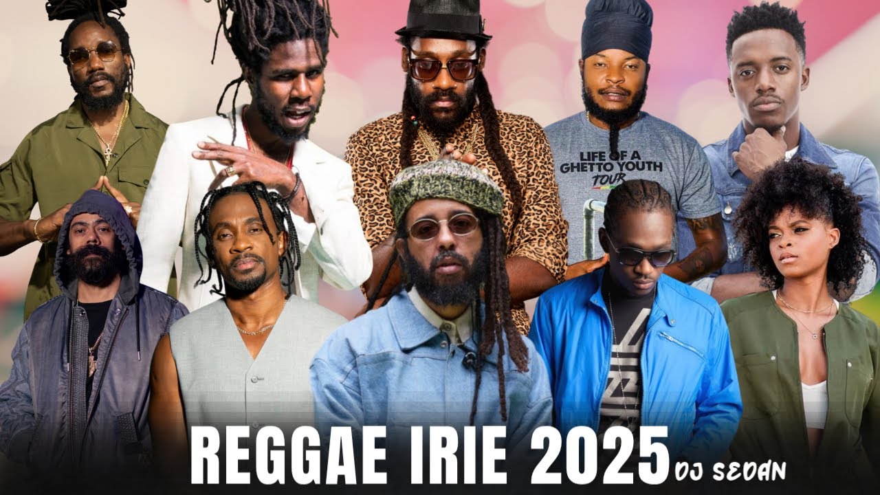 Reggae Irie 2025 | DJ Sedan ft Lila Ike, Chronixx, Protoje, Busy