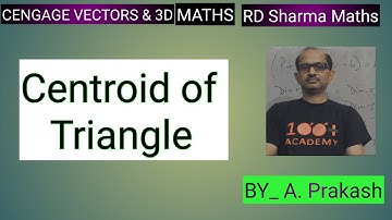 Cengage Vector& 3D / XII RD Sharma :- Centroid of a Triangle . BY- A. Prakash.