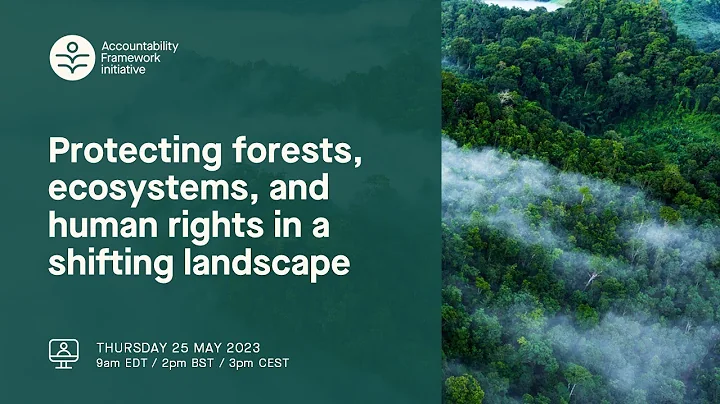AFi Webinar: Protecting forests, ecosystems, and human rights in a shifting landscape - DayDayNews
