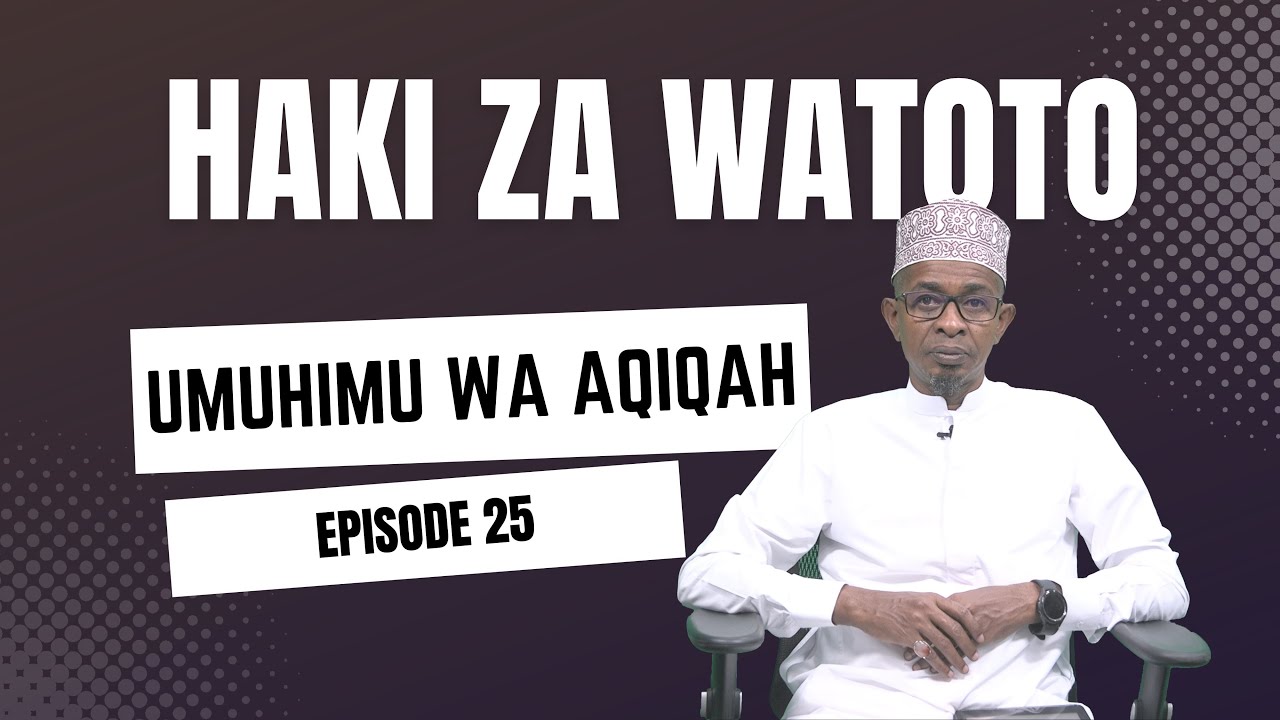 Haki za Watoto Episode 25 Sheikh Izzudin Ahmed Alwy YouTube