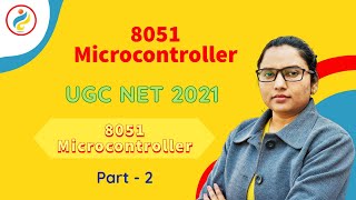8051 Microcontroller | Part 2 | Electronic Science | UGC NET 2021