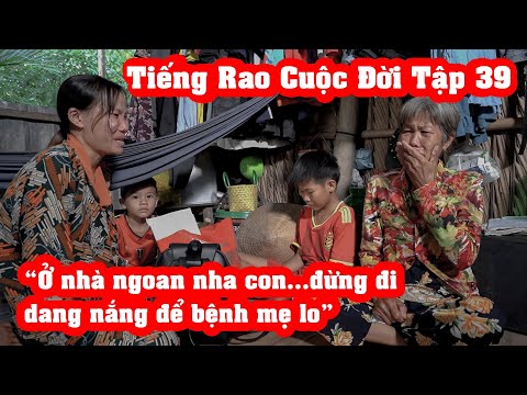 Tập 39| Tiếng Rao Cuộc Đời | Những lời dặn dò đẫm nước mắt của người mẹ trước khi lên bàn phẫu thuật