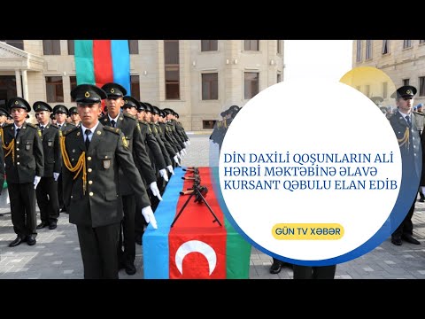 DİN DAXİLİ  QOŞUNLARIN ALİ HƏRBİ MƏKTƏBİNƏ ƏLAVƏ KURSANT QƏBULU ELAN EDİB