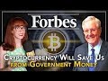 Steve Forbes: Cryptocurrency will Save Us from Government Money