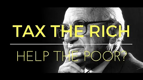 Milton Friedman on taxing the rich to help the poor