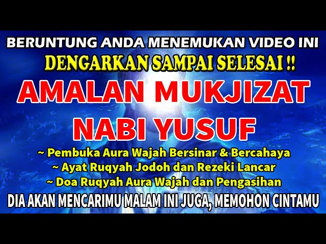 Dengar dan Rasakan Mukjizat Nabi Yusuf ! Ruqyah Pembuka Aura Wajah Bersinar dan Ayat Ruqyah Jodoh !! class=