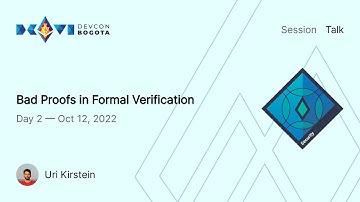 Bad Proofs in Formal Verification by Uri Kirstein | Devcon Bogotá