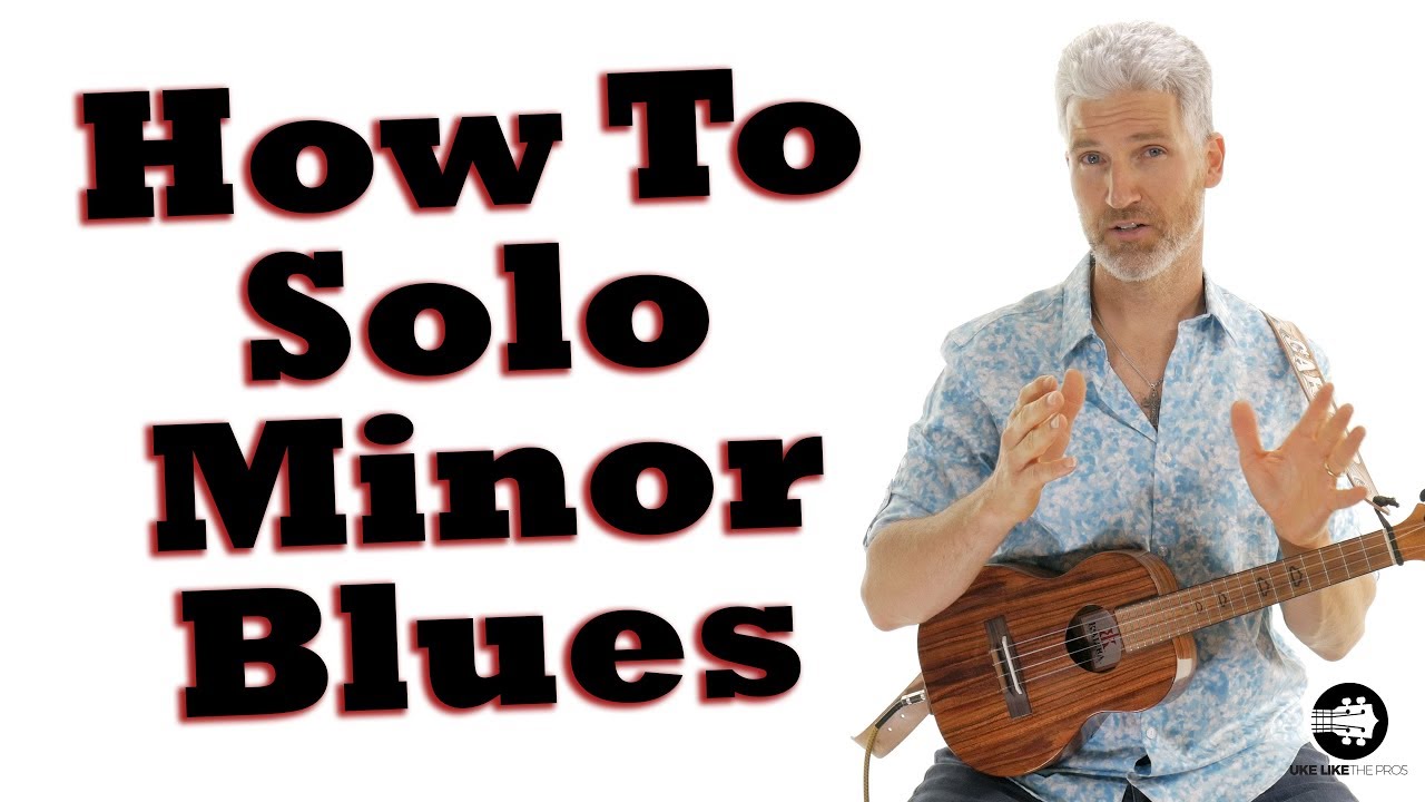 How To Solo Over The Blues | Ukulele Tutorial | C Minor Blues - YouTube
