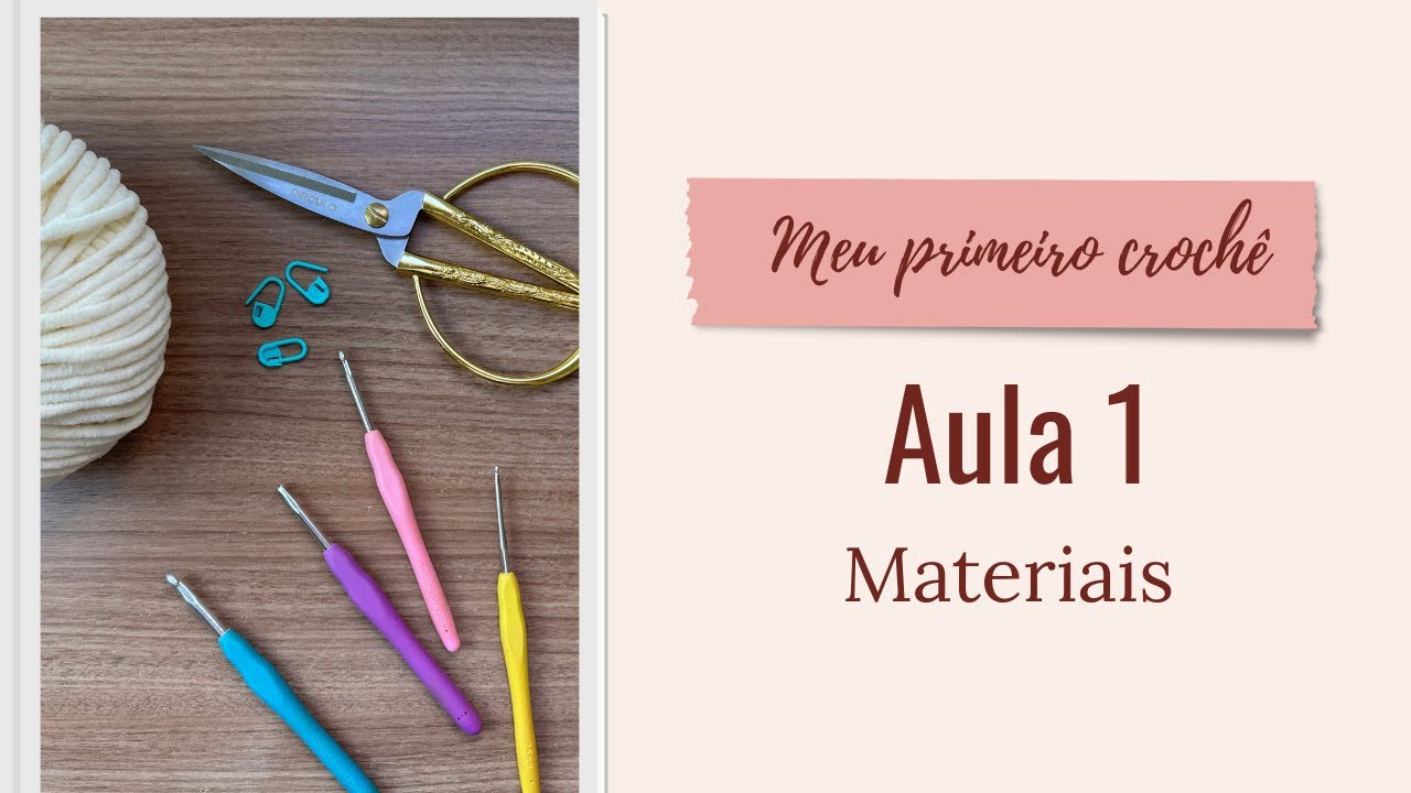 Meu Primeiro Crochê - AULA 1 - Materiais