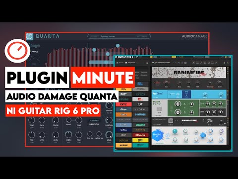 Audio Damage Quanta & Native Instruments Guitar Rig 6 Pro | The Plugin Minute | SYNTH ANATOMY