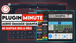 Audio Damage Quanta & Native Instruments Guitar Rig 6 Pro | The Plugin Minute | SYNTH ANATOMY