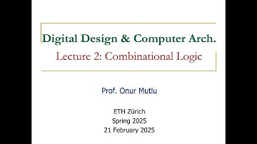 Digital Design and Computer Architecture - L2: Combinational Logic (Spring 2025)