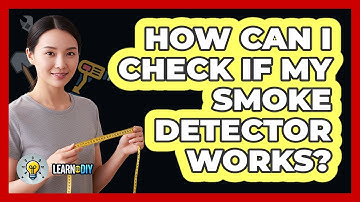 How Can I Check If My Smoke Detector Works?