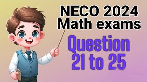 NECO 2024 Wiskunde OBJ | Vraag 21 tot en met 25