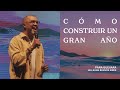 ¿Cómo construir un gran año? - Pana Guevara | Hillsong Buenos Aires