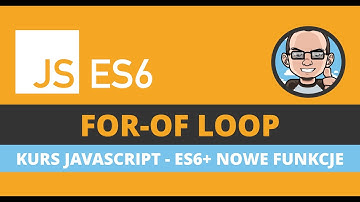 JavaScript ES6 - For-Of Loop gdzie, kiedy i jak wykorzystywać