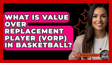 What Is Value Over Replacement Player (VORP) In Basketball? - The Basketball Xpert