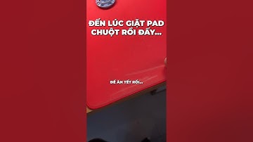 Đến lúc GIẶT PAD CHUỘT rồi đó anh em!