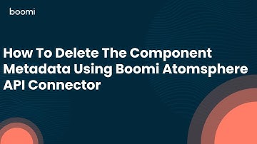 How To Delete The Component Metadata Using Boomi Atomsphere API Connector
