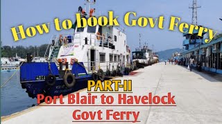 Port Blair to Havelock /How to get government ferry/ Andaman travel series/Govt ferry kese book kare