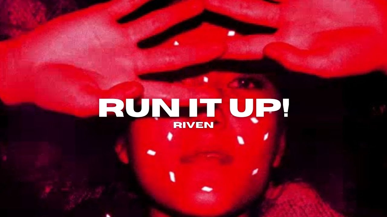 RIVEN - RUN IT UP! (SLOWED)