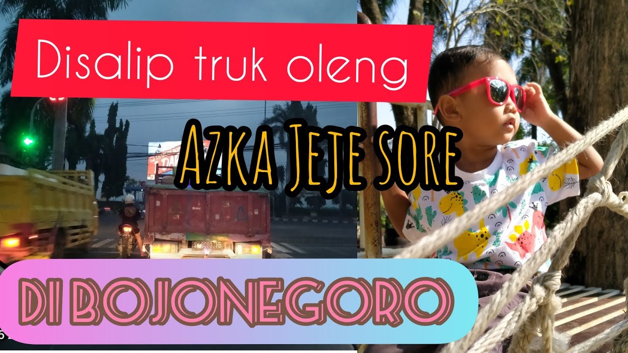 Disalip truk  oleng  Azka Jeje sore di Bojonegoro YouTube