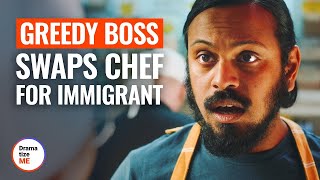 GREEDY BOSS SWAPS CHEF FOR IMMIGRANT | @DramatizeMe