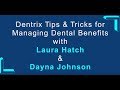 Dentrix Tips and Tricks for Managing Dental Benefits Webinar with Laura Hatch and Dayna Johnson