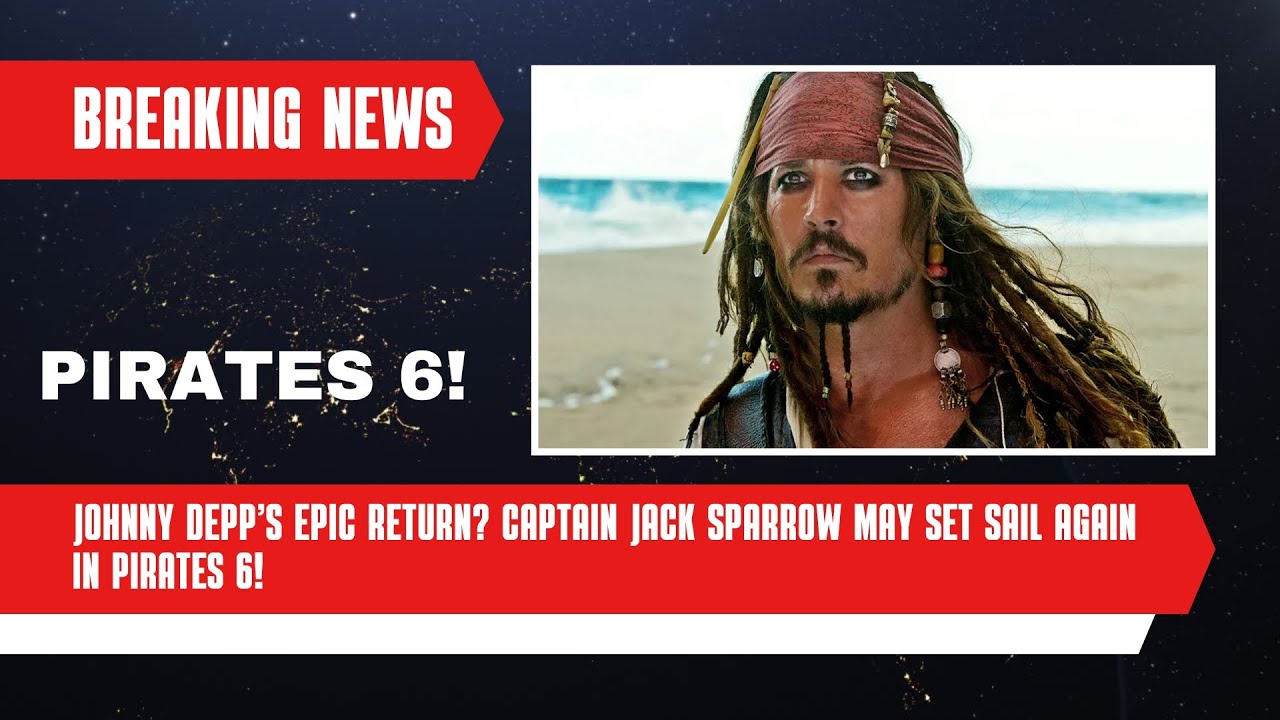 Johnny Depp Returning as Captain Jack Sparrow? Pirates of the Caribbean ...