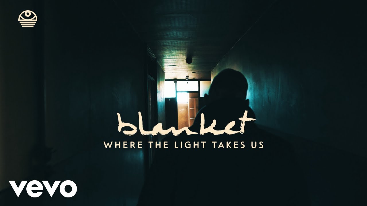 Blanket - Where the Light Takes Us (Official Video)