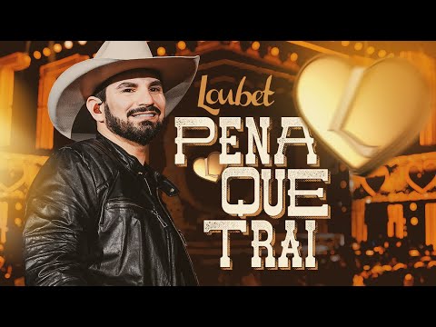 Loubet - Pena Que Trai (Oficial)