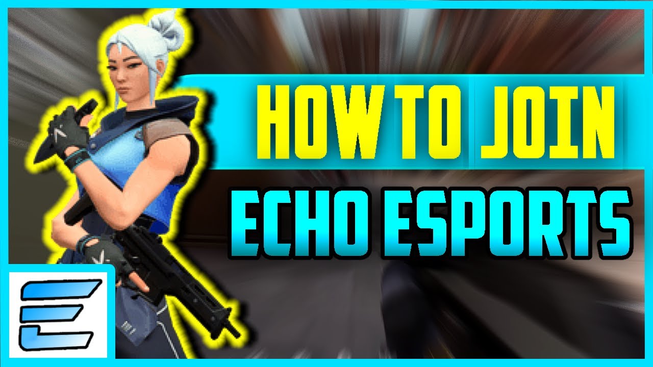 How To Join Echo Esports! (Valorant Recruiting) YouTube
