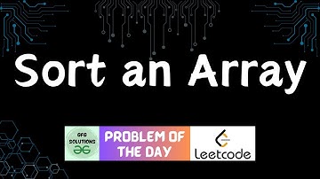 #241 Sort an Array | LeetCode POTD | GFG Solutions | 25-07-2024