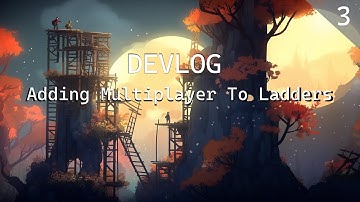 DevLog #3 - Adding Multiplayer To Ladders