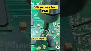 How 2 remove QFN frm PCB smt repair repairing repairs process electronic shortvideo shorts