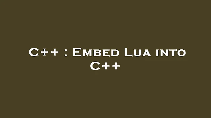 C++ : Embed Lua into C++