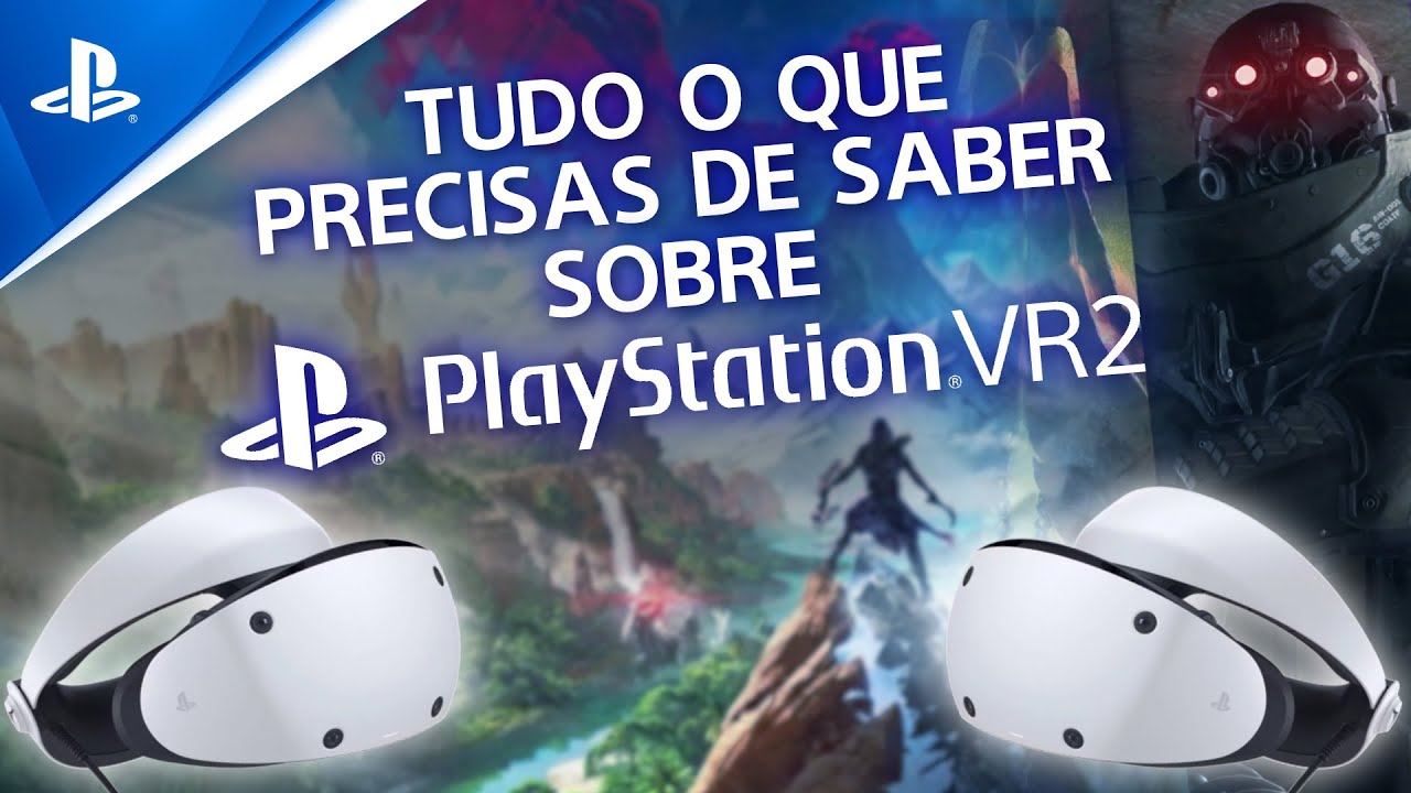 Tudo o que precisas de saber sobre o PlayStation VR2!