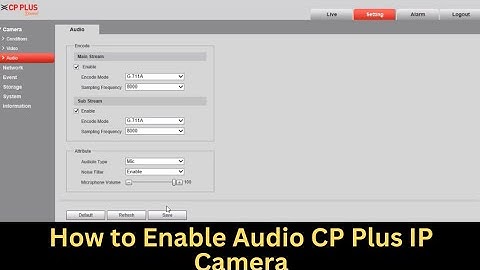How to Enable Audio in CP plus IP Camera | CP Plus IP Camera Audio Enable