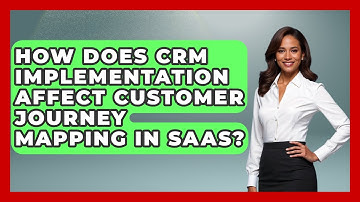 How Does CRM Implementation Affect Customer Journey Mapping In SaaS? - Saas Marketing Wizards