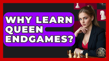 Why Learn Queen Endgames? - The Chess Codex