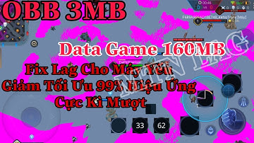 Giảm Lag Liên Quân Với OBB Chỉ 3MB | Fix Lag File Siêu Nhẹ Cho Máy Yếu | Khắc Phục Giật Lag Và Văng