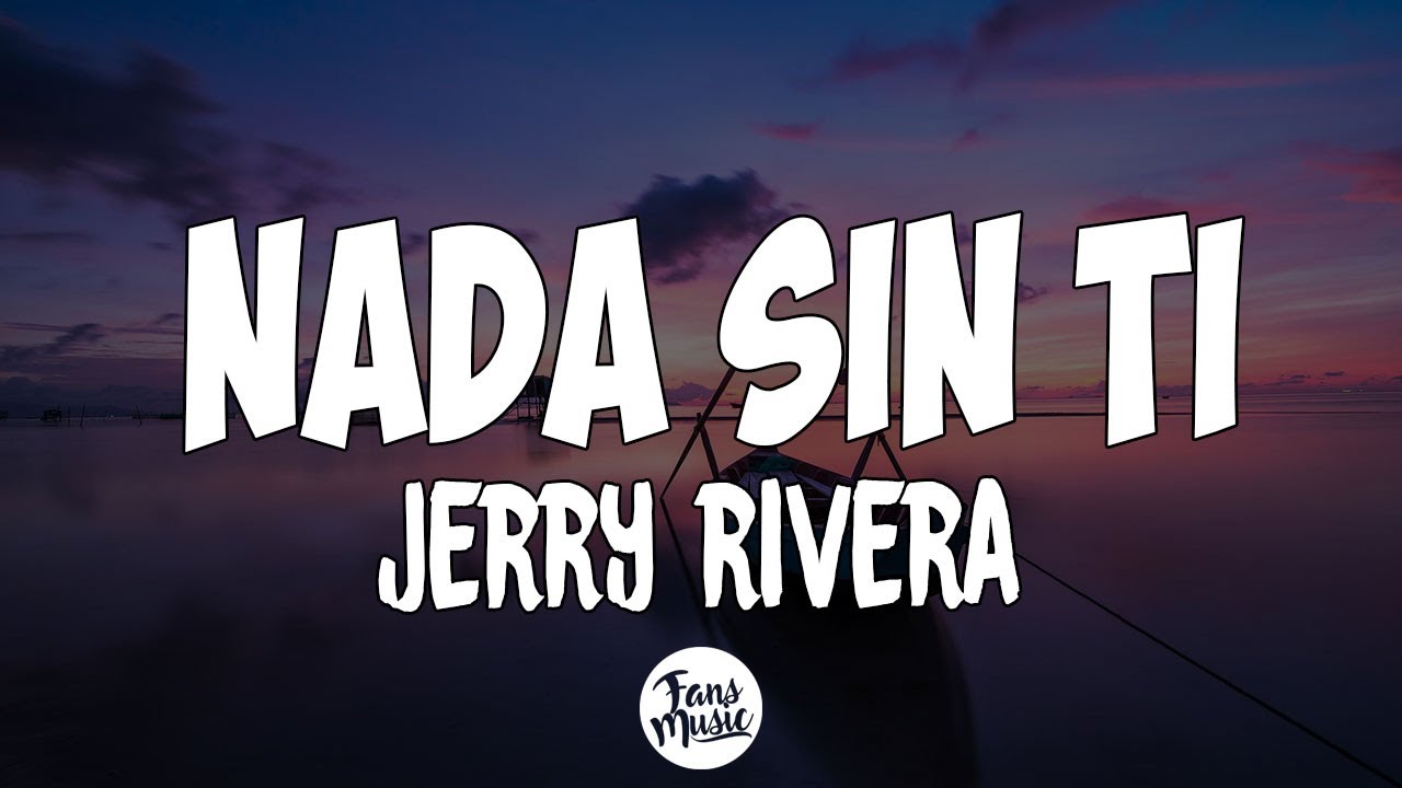 Nada Sin Ti - Jerry Rivera (Letra/Lyrics) Nada Sin Ti - Jerry Rivera (Letra/Lyrics)