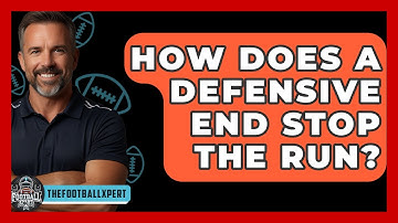 How Does A Defensive End Stop The Run? - The Football Xpert